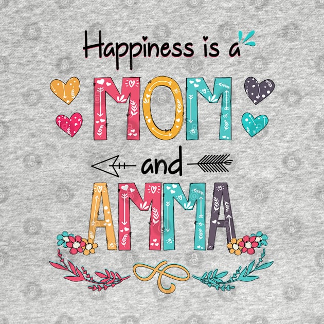 Happiness Is A Mom And Amma Wildflower Happy Mother's Day by KIMIKA